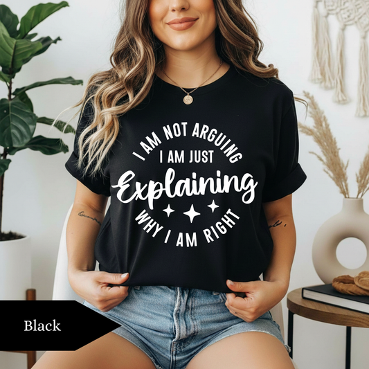 I’m Not Arguing, I’m Just Explaining Why I’m Right